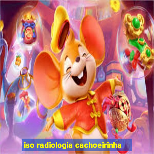 iso radiologia cachoeirinha